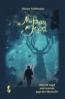 Dieter Stahmann - Mythos Jagd, Inbunden