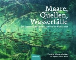 Claudia Weber-Gebert - Maare, Quellen, Wasserfälle, Inbunden
