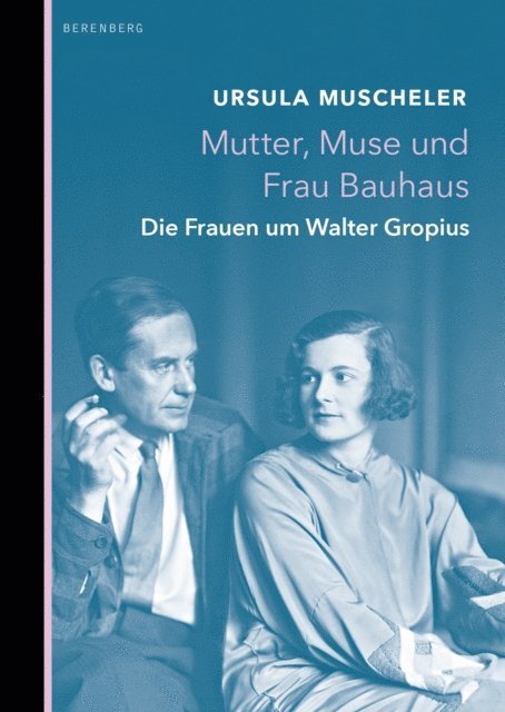 Ursula Muscheler - Mutter, Muse und Frau Bauhaus, E-bok