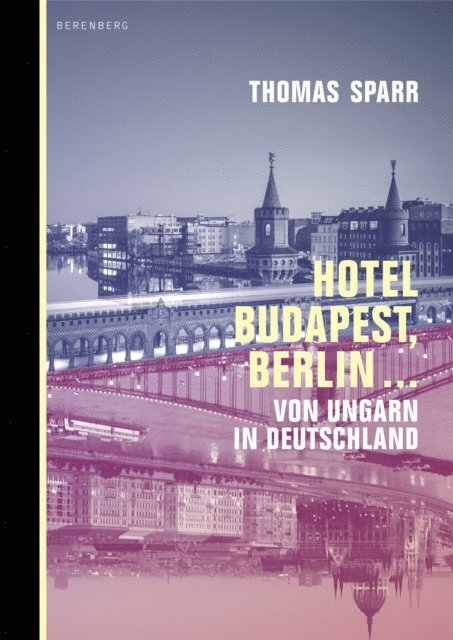 Thomas Sparr - Hotel Budapest, Berlin ..., E-bok