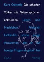 Kurt Oesterle - Die schlaffen Völker mit Göttersprüchen entzünden, Inbunden