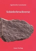 Agnieszka Lessmann - Schieferbruchverse, Inbunden