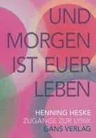 Henning Heske - Und morgen ist euer Leben, Inbunden. Tillgänglighet: Lägg i varukorg