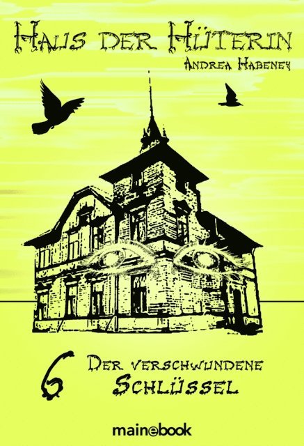 Andrea Habeney - Haus der Hüterin: Band 6 - Der verschwundene Schlüssel, E-bok
