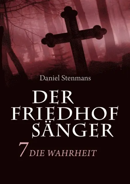 Daniel Stenmans - Der Friedhofsänger 7: Die Wahrheit, E-bok. Tillgänglighet: Lägg i varukorg
