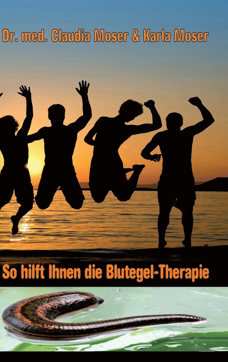Med Claudia Moser, Karla Moser, Anamcarahaus Von Asenhain Verlag - So hilft ihnen die Blutegeltherapie, Inbunden