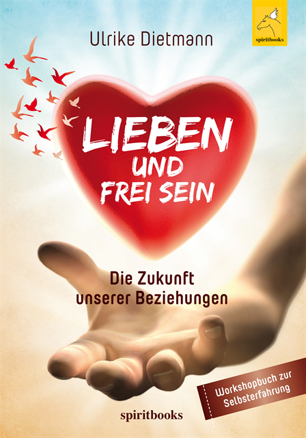 Ulrike Dietmann - LIEBEN UND FREI SEIN, E-bok