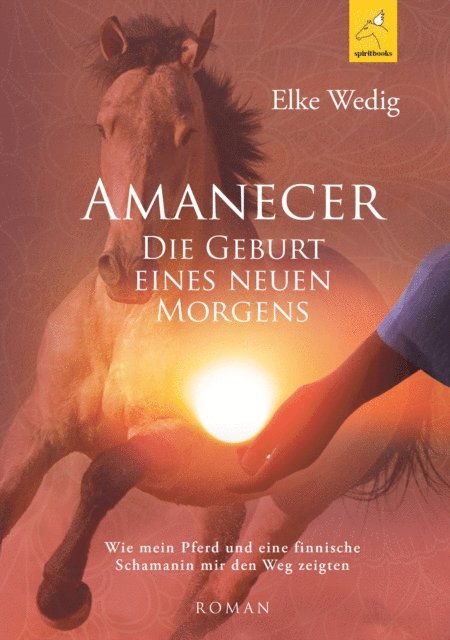 Elke Wedig, Gabi Schmid - Amanecer · Die Geburt eines neuen Morgens, E-bok