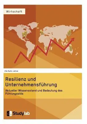 Ute Kuhn-Jahns - Resilienz und Unternehmensführung. Aktueller Wissensstand und Bedeutung des Führungsstils, Häftad. Tillgänglighet: Lägg i varukorg
