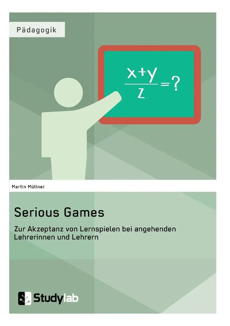 Martin Müllner - Serious Games. Zur Akzeptanz von Lernspielen bei angehenden Lehrerinnen und Lehrern, Häftad. Tillgänglighet: Lägg i varukorg