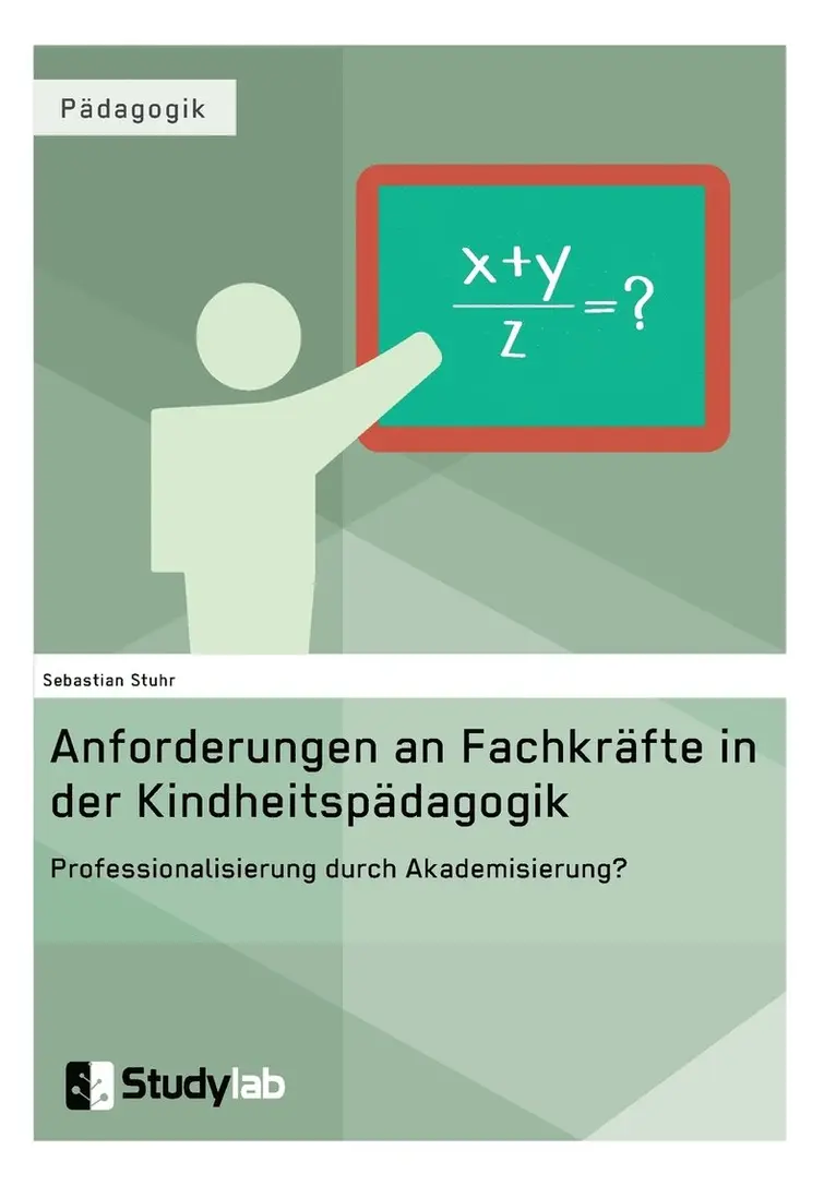 Sebastian Stuhr - Anforderungen an Fachkräfte in der Kindheitspädagogik. Professionalisierung durch Akademisierung?, Häftad. Tillgänglighet: Lägg i varukorg