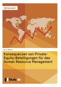 Konsequenzen von Private-Equity-Beteiligungen fur das Human Resource Management