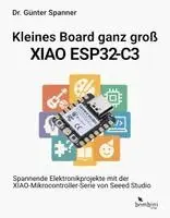 Günter Spanner - Kleines Board ganz groß - der XIAO ESP32-C3, Häftad. Tillgänglighet: Lägg i varukorg