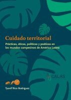 Tyanif Rico Rodríguez - Cuidado territorial: Prácticas éticas, políticas y poéticas en los mundos campesinos de América Latina, Häftad