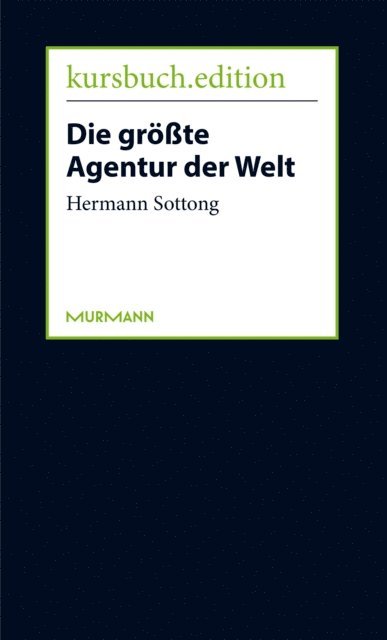 Hermann Sottong, Armin Nassehi, Peter Felixberger, Sven Murmann - Die größte Agentur der Welt, E-bok