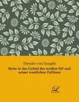 Theodor Von Heuglin - Reise in das Gebiet des weißen Nil und seiner westlichen Zuflüsse, Häftad. Tillgänglighet: Lägg i varukorg