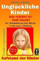 Dantse Dantse - Unglückliche Kinder - was machen wir bloß falsch? Von Überbehütung über falsche Ernährung bis Mobbing: Aufstand der Kinder - So misslingt die Erziehun, Häftad