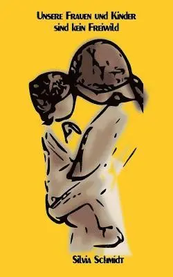 Silvia Schmidt - Unsere Frauen und Kinder sind kein Freiwild, Häftad. Tillgänglighet: Lägg i varukorg