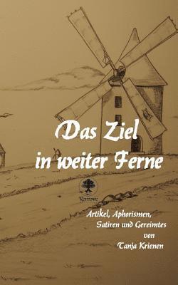 Tanja Krienen - Das Ziel in weiter Ferne: Artikel, Aphorismen, Satiren und Gereimtes, Häftad. Tillgänglighet: Lägg i varukorg