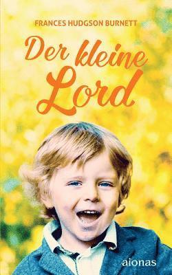 Frances Hudgson Burnett - Der Kleine Lord. Burnett: Originalroman (Bibliothek Der Kinderbuchklassiker), Häftad