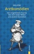 Arztkomdien: Molire: Der eingebildete Kranke, Arzt wider Willen u. a.