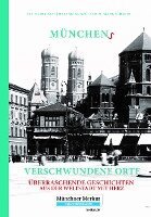 Eva-Maria Bast, Melanie Kunze, Achim Frank Schmidt - Münchens verschwundene Orte, Inbunden