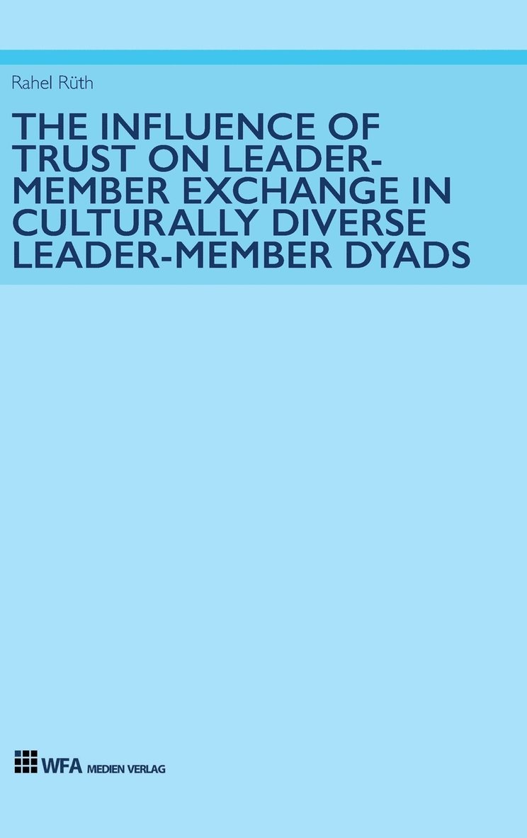 Rahel Rüth - Influence of Trust on Leader-Member Exchange in Culturally Diverse Leader-Member Dyads, Inbunden