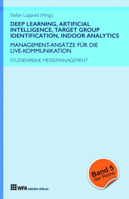 Sofia Zindler, Felix Urban, Doreen Richter, Marie-Christin Gerken, Stefan Luppold, Stefan Luppold - Deep Learning, Artificial Intelligence, Target Group Identification, Indoor Analytics, E-bok