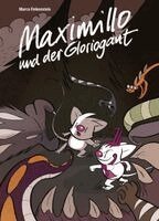 Marco Finkenstein - Maximillo und der Gloriogant, Inbunden