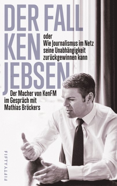 Mathias Brockers - Der Fall Ken Jebsen oder Wie Journalismus im Netz seine Unabhängigkeit zurückgewinnen kann, E-bok