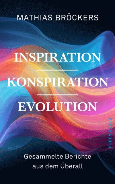 Mathias Brockers - Inspiration, Konspiration, Evolution, E-bok