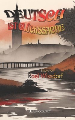 Rael Wissdorf - Deutsch ist Glückssache: Patakaustik - Über Sprache und angrenzende Dummheiten, Häftad