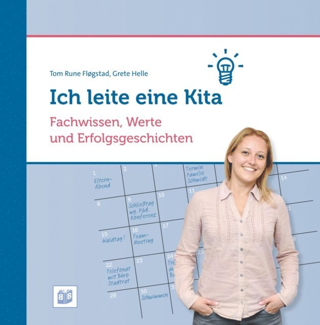 Grete Helle, Tom Rune Flogstad - Ich leite eine Kita: Fachwissen, Werte und Erfolgsgeschichten, E-bok