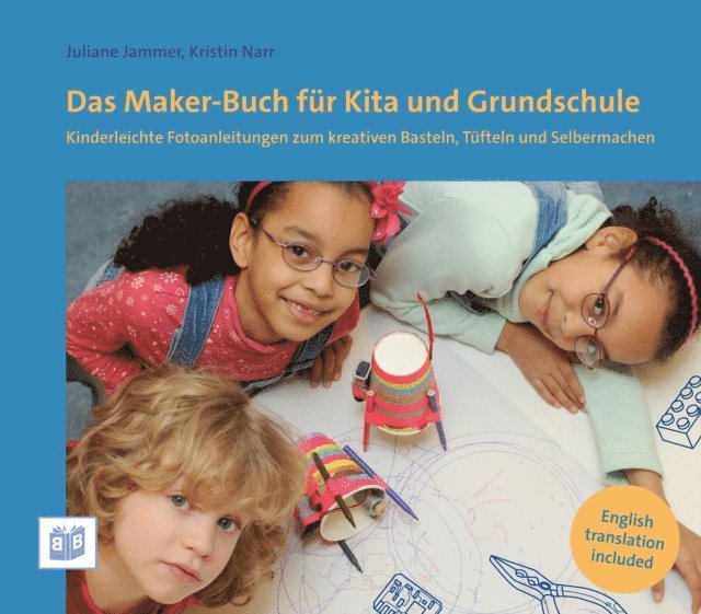 Kristin Narr, Juliane Jammer - Das Maker-Buch für Kita und Grundschule, E-bok