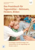 Das Praxisbuch für Tagesmütter - Betreuen, Fördern, Bilden