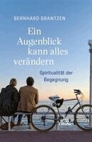 Bernhard Brantzen - Ein Augenblick kann alles verändern, Inbunden