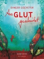 Güçyeter Dinçer - Aus Glut geschnitzt, Inbunden