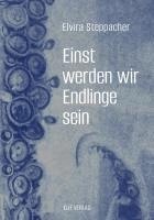 Elvira Steppacher - Einst werden wir Endlinge sein, Inbunden
