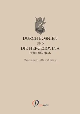 Heinrich Renner - Durch Bosnien und die Hercegovina kreuz und quer, Häftad. Tillgänglighet: Lägg i varukorg