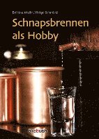 Bettina Malle, Helge Schmickl - Schnapsbrennen als Hobby, Inbunden