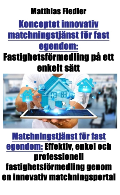 Matthias Fiedler - Konceptet innovativ matchningstjänst för fast egendom: Fastighetsförmedling på ett enkelt sätt: Matchningstjänst för fast egendom, E-bok