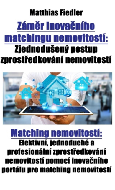 Matthias Fiedler - Záměr inovačního matchingu nemovitostí: Zjednodušený postup zprostředkování nemovitostí: Matching nemovitostí, E-bok