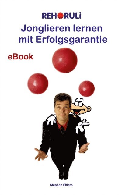 Stephan Ehlers - Jonglieren lernen mit Erfolgsgarantie (eBook), E-bok