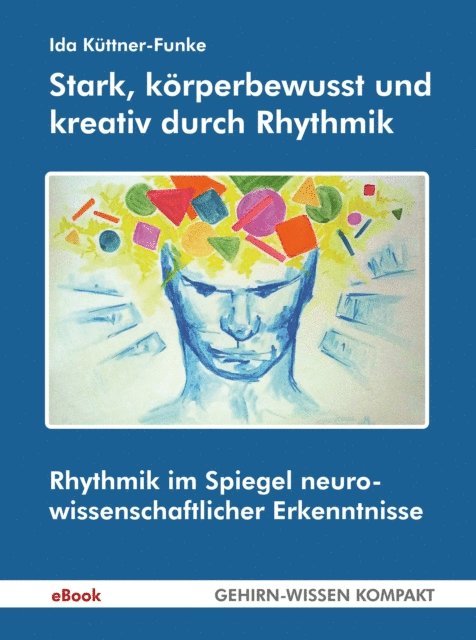 Ida Kuttner-Funke - Stark, körperbewusst und kreativ durch Rhythmik, E-bok