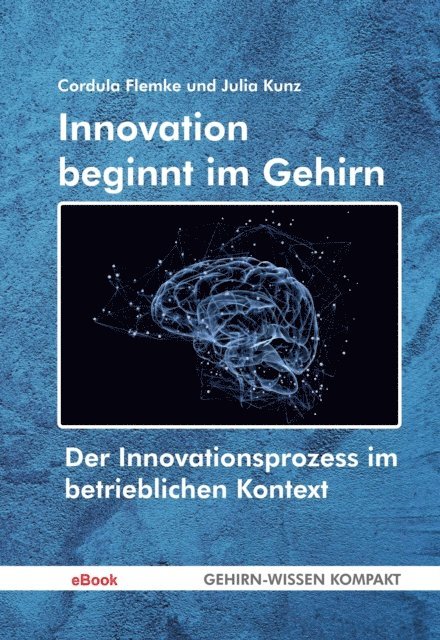 Julia Kunz, Cordula Flemke - Innovation beginnt im Gehirn, E-bok