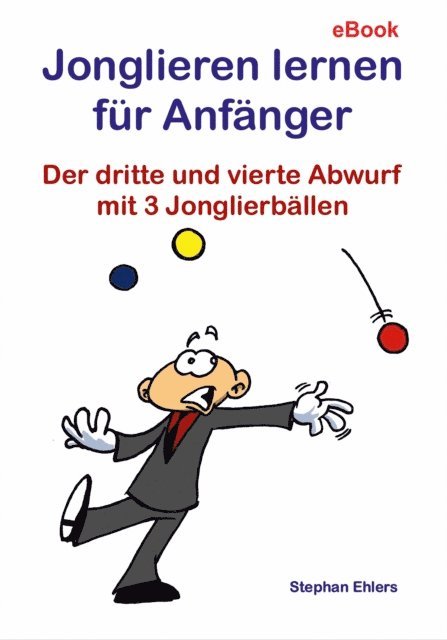 Stephan Ehlers - Jonglieren lernen für Anfänger, E-bok