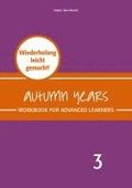 Autumn Years - Englisch f�r Senioren 3 - Advanced Learners - Workbook