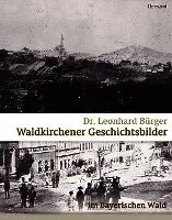 Leonhard Bürger - Waldkirchener Geschichtsbilder, Inbunden. Tillgänglighet: Lägg i varukorg