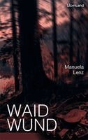 Manuela Lenz - Waidwund, Häftad