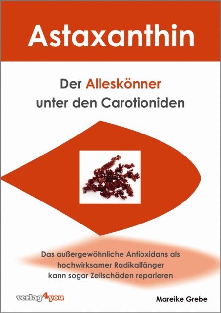 Mareike Grebe - Astaxanthin - der Alleskönner unter den Carotioniden, E-bok